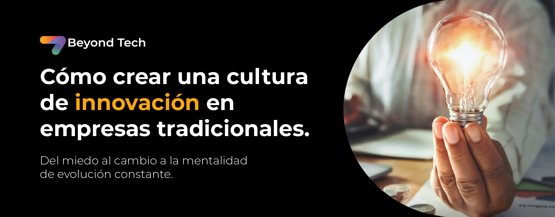 Cómo crear una cultura de innovación en empresas tradicionales.